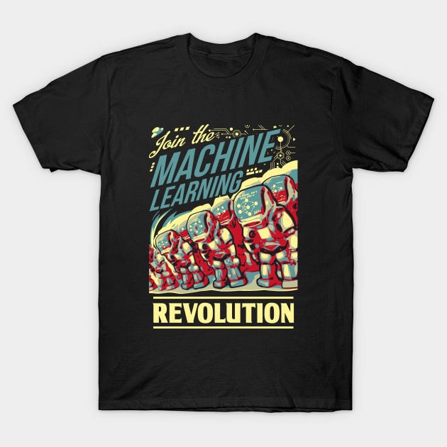 Join The Machine Learning Revolution T-Shirt by artlahdesigns